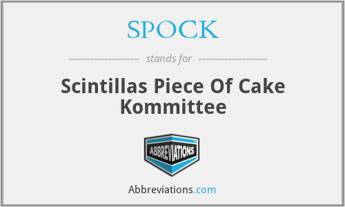 SPOCK - Scintillas Piece Of Cake Kommittee