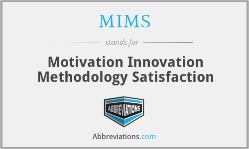 MIMS - Motivation Innovation Methodology Satisfaction