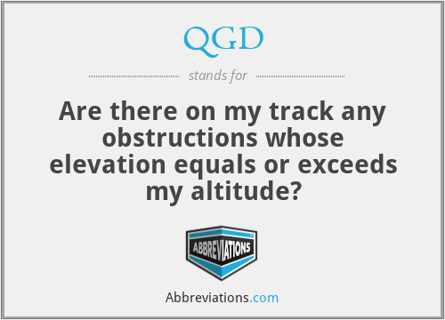 QGD - Are there on my track any obstructions whose elevation equals or exceeds my altitude?