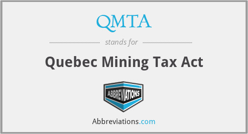 QMTA - Quebec Mining Tax Act