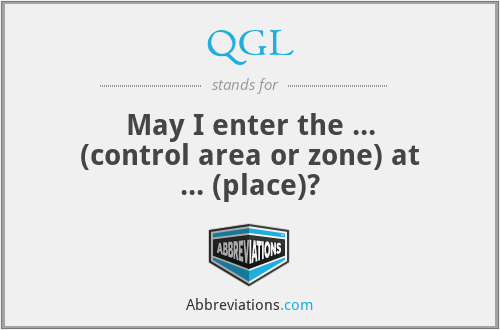 QGL - May I enter the ... (control area or zone) at ... (place)?