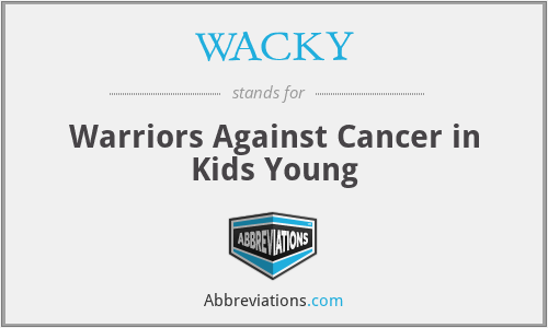WACKY - Warriors Against Cancer in Kids Young
