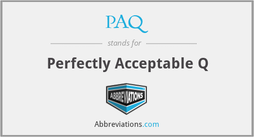 PAQ - Perfectly Acceptable Q