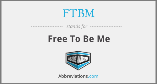 FTBM - Free To Be Me