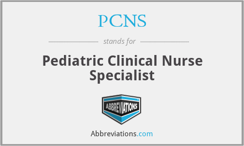 PCNS - Pediatric Clinical Nurse Specialist
