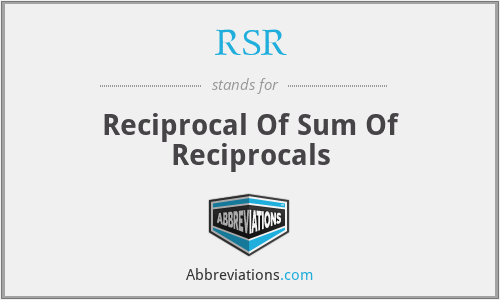 RSR - Reciprocal Of Sum Of Reciprocals