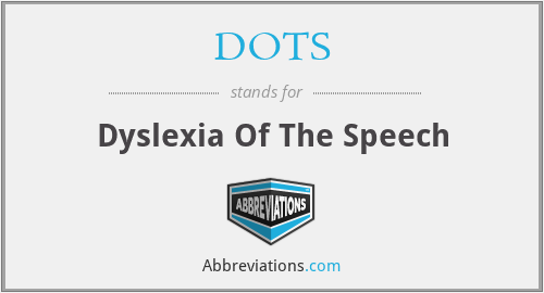 DOTS - Dyslexia Of The Speech