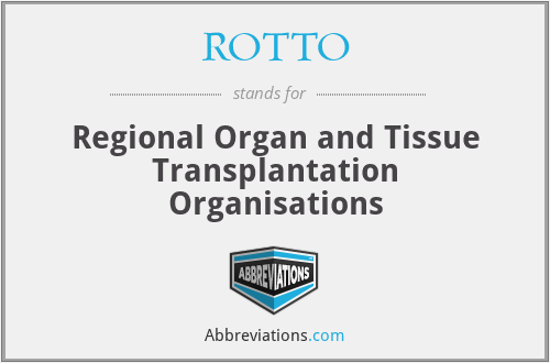 ROTTO - Regional Organ and Tissue Transplantation Organisations