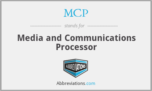 MCP - Media and Communications Processor