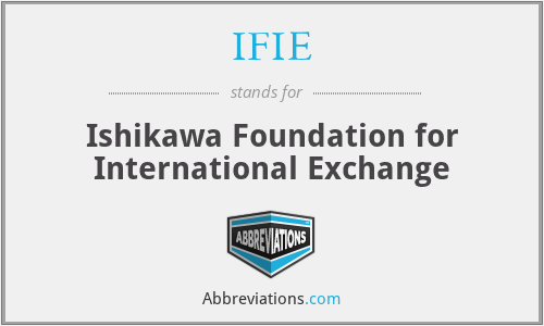 IFIE - Ishikawa Foundation for International Exchange