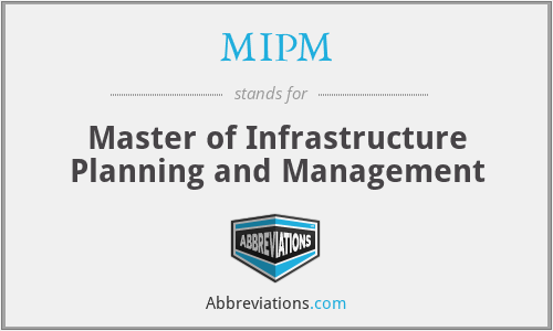 MIPM - Master of Infrastructure Planning and Management