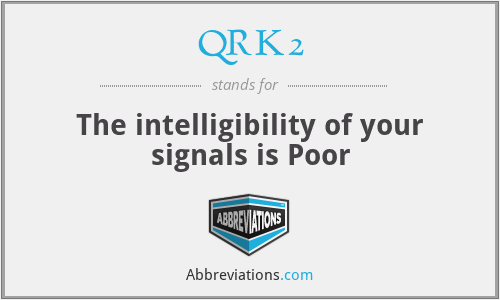 QRK2 - The intelligibility of your signals is Poor