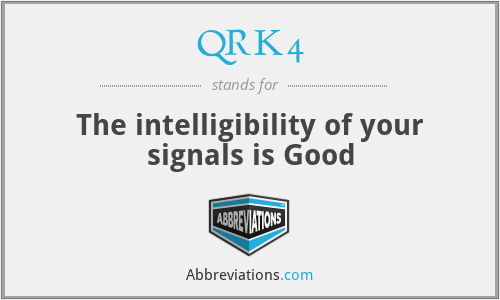 QRK4 - The intelligibility of your signals is Good