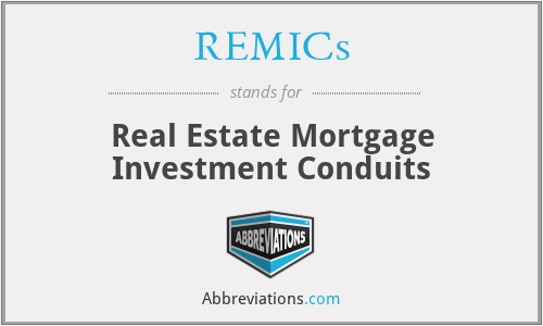 REMICs - Real Estate Mortgage Investment Conduits
