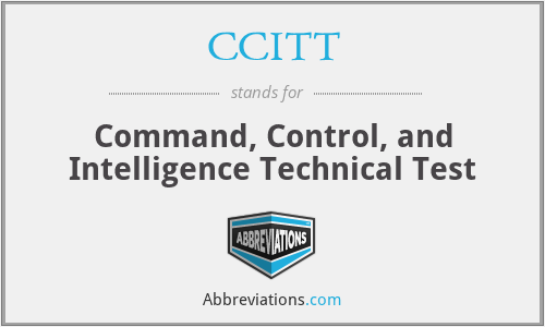 CCITT - Command, Control, and Intelligence Technical Test