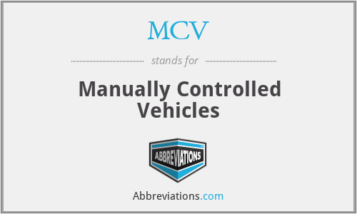 MCV - Manually Controlled Vehicles