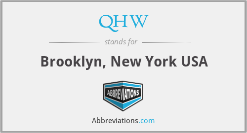 QHW - Brooklyn, New York USA