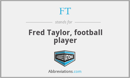 FT - Fred Taylor, football player