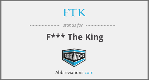 FTK - F*** The King