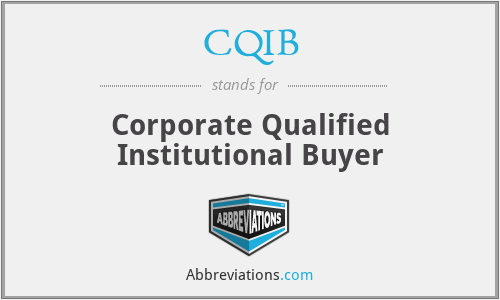 CQIB - Corporate Qualified Institutional Buyer