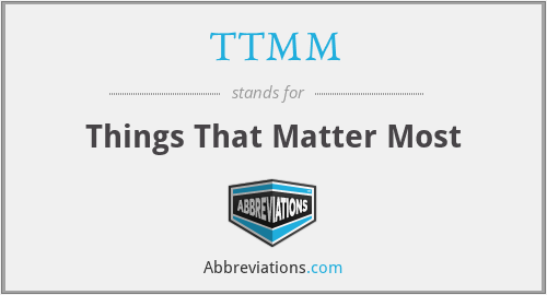 TTMM - Things That Matter Most