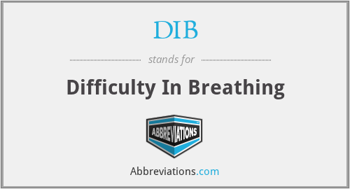 DIB - Difficulty In Breathing