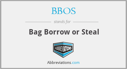BBOS - Bag Borrow or Steal