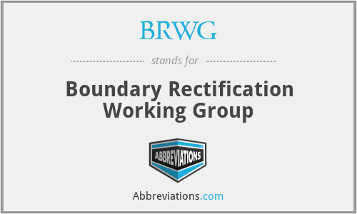BRWG - Boundary Rectification Working Group