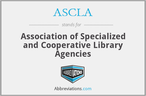 ASCLA - Association of Specialized and Cooperative Library Agencies