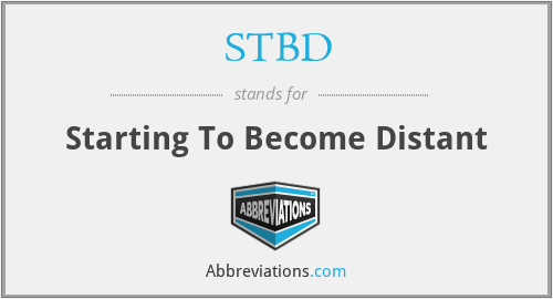 STBD - Starting To Become Distant