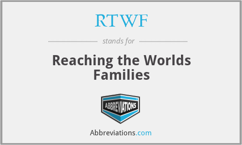 RTWF - Reaching the Worlds Families
