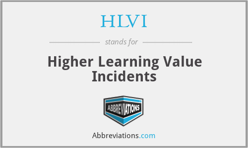 HLVI - Higher Learning Value Incidents