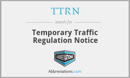 TTRN - Temporary Traffic Regulation Notice
