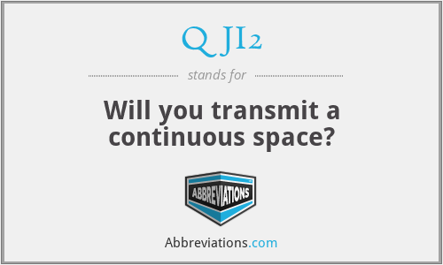 QJI2 - Will you transmit a continuous space?