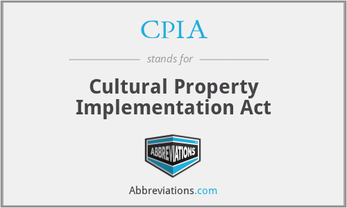 CPIA - Cultural Property Implementation Act