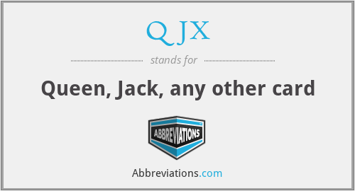 QJX - Queen, Jack, any other card