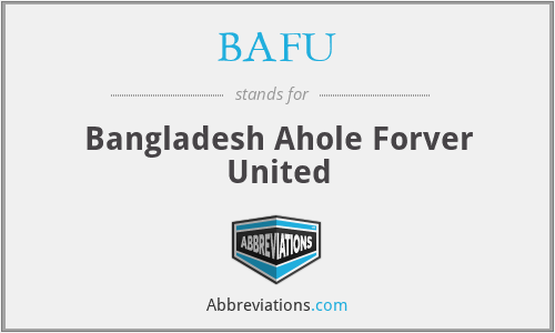 BAFU - Bangladesh Ahole Forver United
