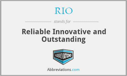 RIO - Reliable Innovative and Outstanding