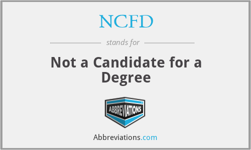 NCFD - Not a Candidate for a Degree
