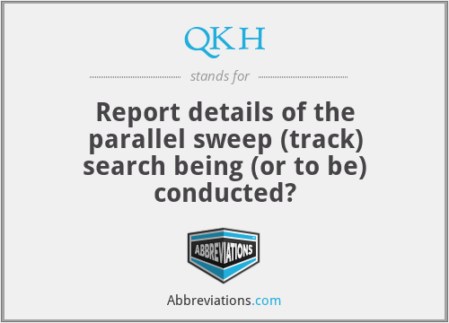 QKH - Report details of the parallel sweep (track) search being (or to be) conducted?