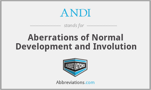 ANDI - Aberrations of Normal Development and Involution