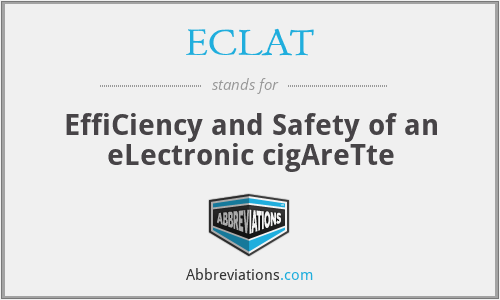ECLAT - EffiCiency and Safety of an eLectronic cigAreTte