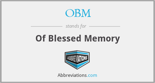 OBM - Of Blessed Memory