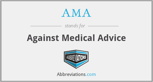 AMA - Against Medical Advice