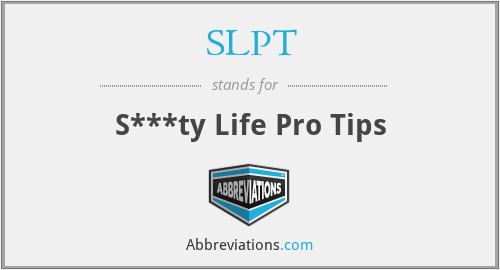 SLPT - S***ty Life Pro Tips