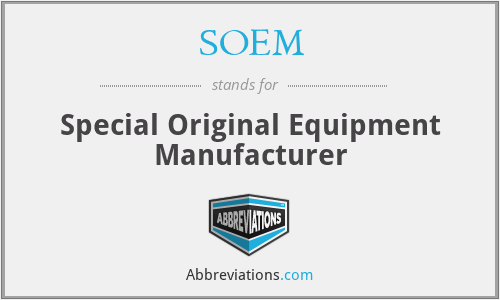 SOEM - Special Original Equipment Manufacturer