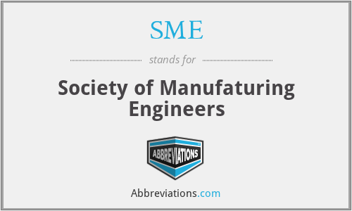 SME - Society of Manufaturing Engineers