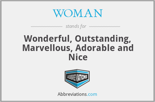 WOMAN - Wonderful, Outstanding, Marvellous, Adorable and Nice