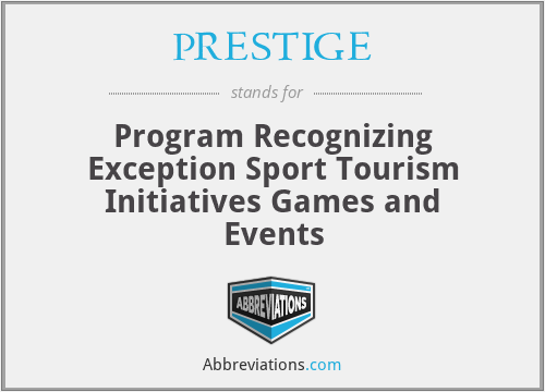 PRESTIGE - Program Recognizing Exception Sport Tourism Initiatives Games and Events