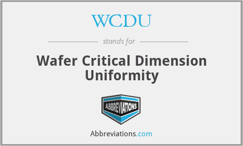 WCDU - Wafer Critical Dimension Uniformity